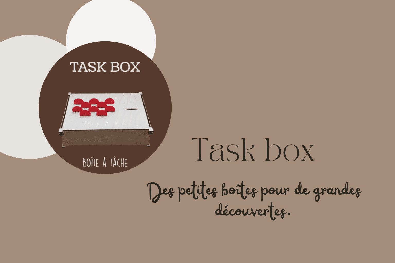 Les Task Box : de petites boîtes pour de grandes découvertes